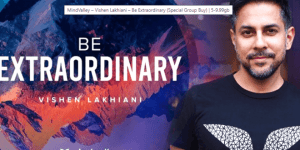 [SUPER HOT SHARE] MindValley – Vishen Lakhiani – Be Extraordinary Download
