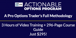 T3 Live – Actionable Options Program