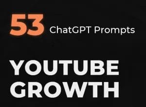 Unlock The Secrets of YouTube Growth – Own 53 Secret ChatGPT Prompts